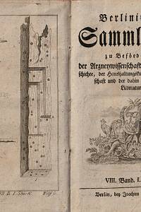 Berlinische Sammlungen zur Beförderung der Arzneywissenschaft, der Naturgeschichte, der Haushaltungskunst, Kameralwissenschaft und der dahin einschlagenden Litteratur. VIII. Band, I.-VI. Stück