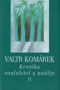 46689. Komárek, Valtr – Kronika zoufalství a naděje II.