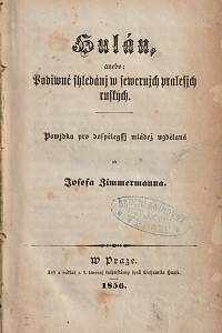 148103. Zimmermann, Josef Václav – Hulán, anebo: Podiwné shledánj w sewernjch pralesjch ruských, Powjdka pro dospělegssj mládež