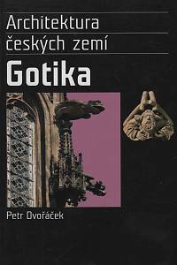 56262. Dvořáček, Petr – Gotika, Architektura českých zemí