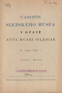 147724. Časopis Slezského musea v Opavě = Acta Musei Silesiae. Series B - Historia, Ročník IV., číslo 1 (1954-1955)