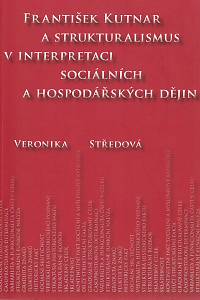 147361. Středová, Veronika – František Kutnar a strukturalismus v interpretaci sociálních a hospodářských dějin