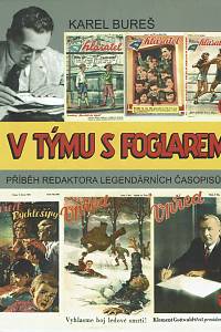 25509. Bureš, Karel – V týmu s Foglarem, Příběh redaktora legendárních časopisů