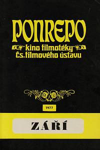 148895. Brož, Jaroslav / Oliva, Ljubomír / Čáslavský, Karel / Tabery, Karel / Frída, Myrtil / Merhaut, Václav / Urgošíková, Blažena / Váňa, Otakar / Hába, Věroslav / Zdražilová, Milica – Ponrepo, kino filmotéky Čs. filmového ústavu, program září 1977