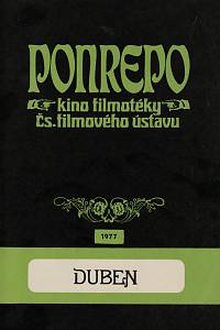 148898. Oliva, Ljubomír / Urgošíková, Blažena / Frída, Myrtil / Merhaut, Václav / Brož Jaroslav / Čáslavský, Karel / Stefanová, Jana – Ponrepo, kino filmotéky Čs. filmového ústavu, program duben 1977