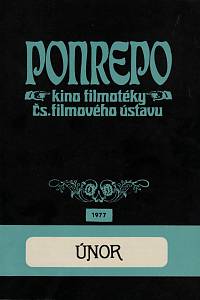 148900. Oliva, Ljubomír / Urgošíková, Blažena / Frída, Myrtil / Merhaut, Václav / Brož, Jaroslav / Čáslavský, Karel / Stefanová, Jana / Tabery, Karel – Ponrepo, kino filmotéky Čs. filmového ústavu, program únor 1977