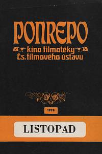148932. Bartošek, L. / Čáslavský, K. / Hába, V. / Merhaut, V. / Oliva, L. / Tabery, K. / Urgošíková, B. / Váňa, O. / Valián, Z. / Zdražilová, M. – Ponrepo, kino filmotéky Čs. filmového ústavu, program listopad 1978