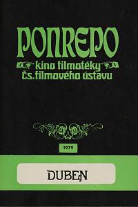 148949. Bartošek, L. / Cieslar, J. / Herfurt, I. / Merhaut, V. / Oliva, L. / Tabery, K. / Valián, Z. / Váňa, O. / Zdražilová, M. – Ponrepo, kino filmotéky Čs. filmového ústavu, program duben 1979