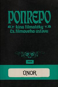 148951. Bartošek, L. / Hába, V. / Hábová-Kohoutová, D. / Herfurt, I. / Merhaut, V. / Nováková, J. / Oliva, L. / Tabery, K. / Urgošíková, B. / Valián, Z. / Zdražilová, M. – Ponrepo, kino filmotéky Čs. filmového ústavu, program únor 1979