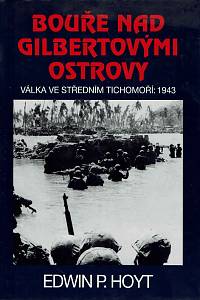 54732. Hoyt, Edwin P. – Bouře nad Gilbertovými ostrovy, Válka ve středním Tichomoří: 1943