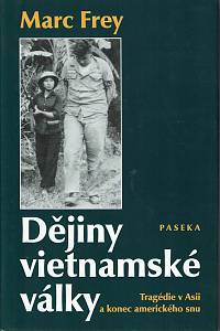78322. Frey, Marc – Dějiny vietnamské války, Tragédie v Asii a konec amerického snu
