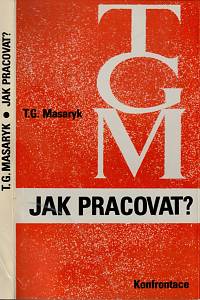 148328. Masaryk, Tomáš Garrigue – Jak pracovat? : přednášky z roku 1898