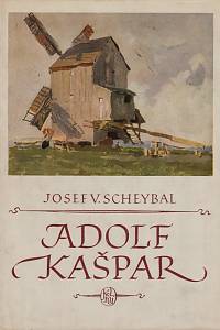 18719. Scheybal, Josef Václav – Adolf Kašpar, Život a dílo