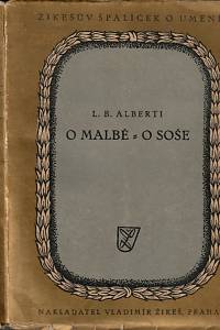 16350. Alberti, Leon Battista – O malbě A. D. 1435 ; O soše A. D. 1464