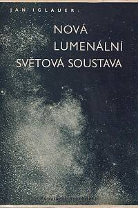 147392. Iglauer, Jan – Nová lumenální světová soustava, Přehled nejznámějších kosmogonických teorií