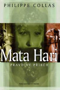 147401. Collas, Philippe – Mata Hari, Pravdivý příběh