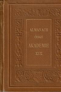 149066. Almanach České akademie císaře Františka Josefa pro vědy, slovesnost a umění, Ročník XIX. (1909)