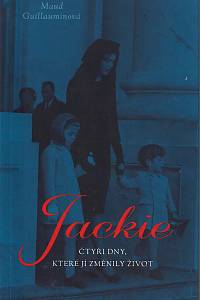 148456. Guillauminová, Maud – Jackie : čtyři dny, které jí změnily život