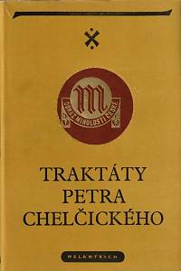 27292. Chelčický, Petr – Traktáty Petra Chelčického (O trojím lidu ; O církvi svaté)