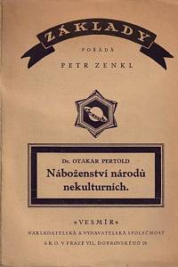 9448. Pertold, Otakar – Přehledné dějiny náboženských soustav českého světa. Díl I., Náboženství národů nekulturních
