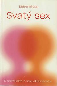 148495. Hirsch, Debra – Svatý sex : o spiritualitě a sexualitě naostro
