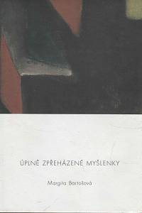 149159. Bartošová, Margita – Úplně zpřeházené myšlenky (podpis)