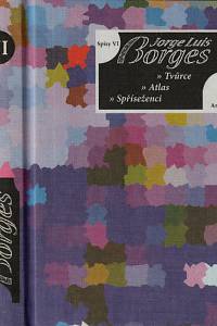 148738. Borges, Jorge Luis – Tvůrce ; Atlas ; Spříseženci