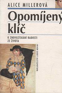149258. Millerová, Alice – Opomíjený klíč - k novuzískání radosti ze života
