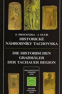 148825. Procházka, Zdeněk / Oulík, Jan – Historické náhrobníky Tachovska = Die historischen Grabmäler der Tachauer Region