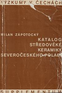 148835. Zápotocký, Milan – Katalog středověké keramiky severočeského Polabí = Katalog der mittelalterlichen Keramik aus dem nördböhmischen Elbegebiet