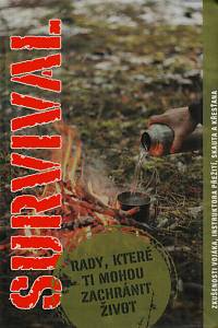 148849. Ježková, Blanka / Ježková, Noemi – Survival, Rady, které ti mohou zachránit život, Zkušenosti vojáka, instruktora přežití, skauta a křesťana