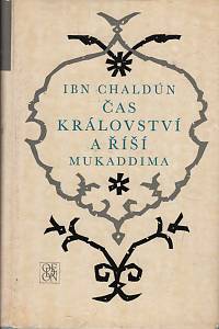 37122. Chaldún, Ibn – Čas království a říší. Mukaddima : úvod do historie