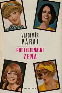 93592. Páral, Vladimír – Profesionální žena : román pro každého (podpis)