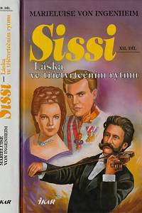 149370. Ingenheim, Marieluise von – Sissi. XII. díl, Láska ve tříčtvrtečním rytmu