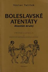 17710. Tatíček, Václav – Boleslavské atentáty. Atentát druhý, Případ Ludmila a prototyp svatováclavských legend