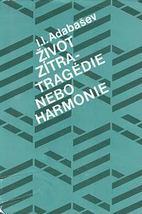 148596. Adabašev, Igor' Ivanovič – Život zítra - Tragédie nebo harmonie