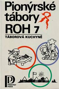 149669. Navrátilová, Drahomíra / Kráčmera, Jaroslav – Pionýrské tábory ROH. 7, Táborová kuchyně