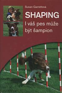 150372. Garrettová, Susan – Shaping - I váš pes může být šampion
