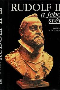 57300. Evans, Robert John Weston – Rudolf II. a jeho svět, Myšlení a kultura ve střední Evropě (1576-1612)