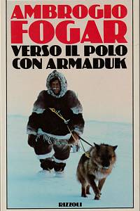 149877. Fogar, Ambrogio – Verso il Polo con Armaduk (podpis)