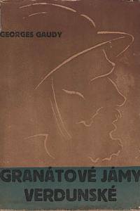 150444. Gaudy, Georges – Granátové jámy verdunské (Únor-srpen 1916), Vzpomínky chlupáče 27. pěšího pluku