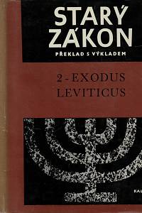 29766. Starý zákon : překlad s výkladem. 2, Druhá a Třetí kniha Mojžíšova (Exodus - Leviticus)