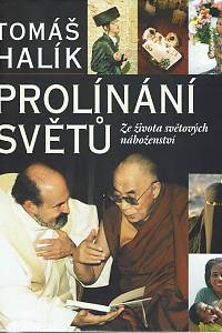 13633. Halík, Tomáš – Prolínání světů, Ze života světových náboženství 