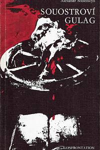 44292. Solženicyn, Alexandr Isajevič – Souostroví Gulag 1918-1956 : pokus o umělecké pojednání I. (I.-II.)