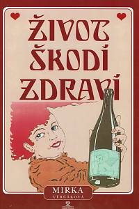 40319. Věrčáková, Mirka – Život škodí zdraví