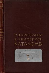 9858. Kronbauer, Rudolf Jaroslav – Z pražských katakomb