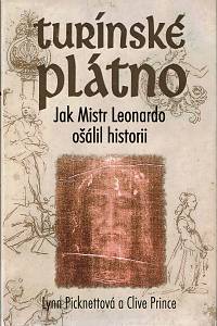 59933. Picknettová, Lynn / Prince, Clive – Turínské plátno, Jak Mistr Leonardo ošálil historii