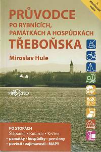 87228. Hule, Miroslav – Průvodce po rybnících, památkách a hospůdkách Třeboňska (podpis)