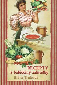 149588. Trnková, Klára – Recepty z babiččiny zahrádky