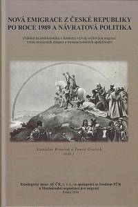149596. Brouček, Stanislav / Grulich, Tomáš (eds.) – Nová emigrace z České republiky po roce 1989 a návratová politika (Náhled na problematiku v kontextu vývoje světových migrací: vznik moderních diaspor a transnacionálních společností)